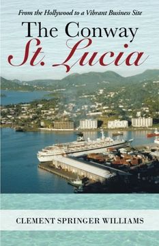 portada The Conway st. Lucia: From the Hollywood to a Vibrant Business Site [Idioma Inglés] 