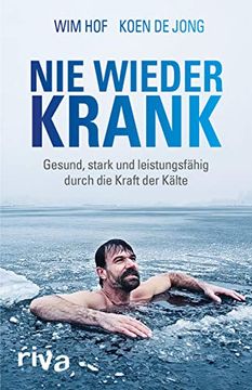 portada Nie Wieder Krank: Gesund, Stark und Leistungsfähig Durch die Kraft der Kälte (in German)