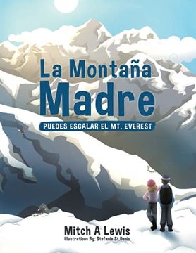 portada La Montaña Madre: Puedes Escalar el mt. Everest