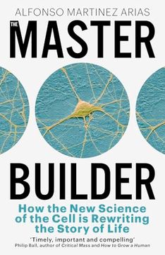 portada The Master Builder: How the new Science of the Cell is Rewriting the Story of Life
