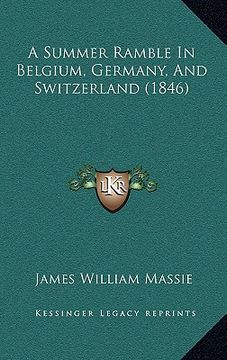 portada a summer ramble in belgium, germany, and switzerland (1846) (en Inglés)