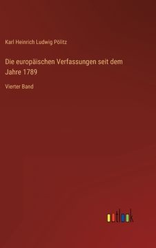 portada Die europäischen Verfassungen seit dem Jahre 1789: Vierter Band (in German)