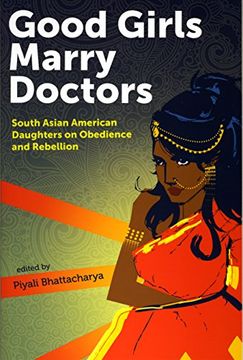 portada Good Girls Marry Doctors: South Asian American Daughters on Obedience and Rebellion (en Inglés)