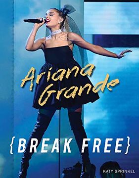 portada Ariana Grande: Break Free (en Inglés)