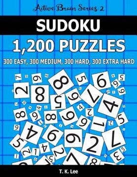 portada Sudoku 1,200 Puzzles. 300 Easy, 300 Medium, 300 Hard and 300 Extra Hard: Keep Your Brain Active For Hours. An Active Brain Series 2 Book (en Inglés)