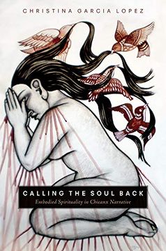 portada Calling the Soul Back: Embodied Spirituality in Chicanx Narrative (en Inglés)