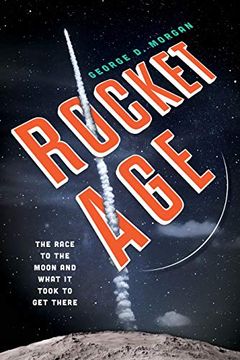 portada Rocket Age: The Race to the Moon and What it Took to get There (in English)