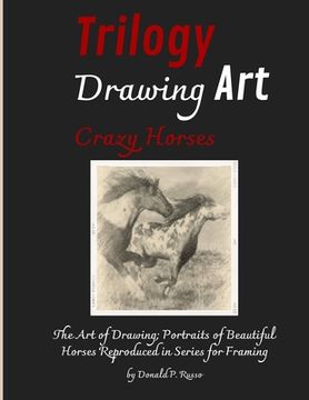 portada Trilogy Drawing Art Crazy Horses: The Art of Drawing; Portraits of Beautiful Horses Reproduced in Series for Framing (en Inglés)