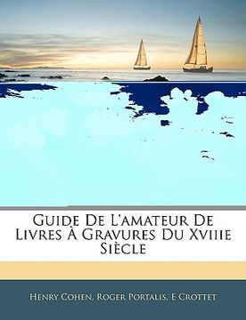 portada Guide de l'Amateur de Livres À Gravures Du Xviiie Siècle (en Francés)