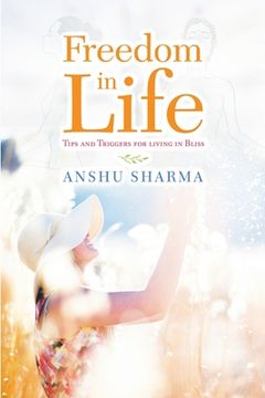 portada Freedom In Life: Tips and Triggers for Living In Bliss