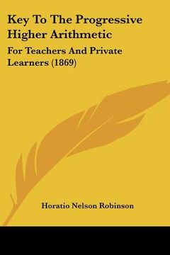 portada key to the progressive higher arithmetic: for teachers and private learners (1869)
