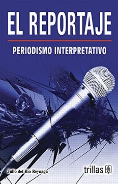 portada Periodismo Interpretativo: El Reportaje (in Spanish)