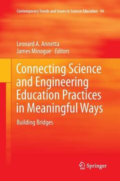 portada Connecting Science and Engineering Education Practices in Meaningful Ways: Building Bridges (en Inglés)