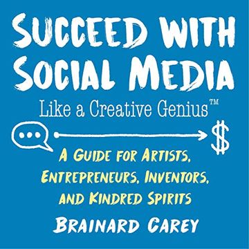 portada Succeed With Social Media Like a Creative Genius: A Guide for Artists, Entrepreneurs, Inventors, and Kindred Spirits (en Inglés)