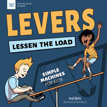 portada Levers Lessen the Load: Simple Machines for Kids (en Inglés)