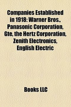 portada companies established in 1918: warner bros., panasonic corporation, gte, ruston, the hertz corporation, dominick's, zenith electronics