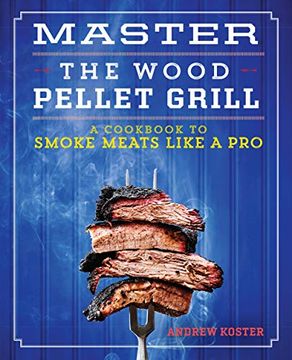 portada Master the Wood Pellet Grill: A Cookbook to Smoke Meats and More Like a pro 