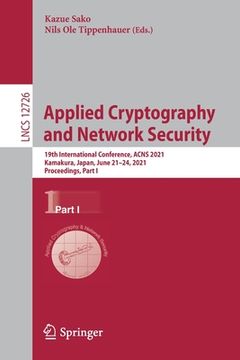 portada Applied Cryptography and Network Security: 19Th International Conference, Acns 2021, Kamakura, Japan, June 21Ã¢Â â 24, 2021, Proceedings, Part i (Lecture Notes in Computer Science) [Soft Cover ] (in English)