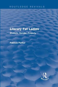 portada Routledge Revivals: Literary Fat Ladies (1987): Rhetoric, Gender, Property (en Inglés)