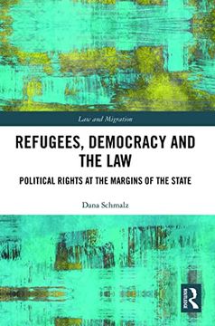 portada Refugees, Democracy and the Law: Political Rights at the Margins of the State (Law and Migration) (en Inglés)