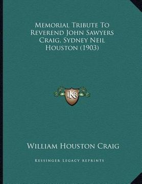 portada memorial tribute to reverend john sawyers craig, sydney neil houston (1903) (in English)