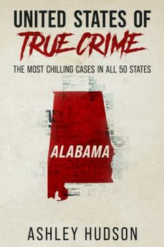portada United States of True Crime: Alabama: The Most Chilling Cases in all 50 States (en Inglés)