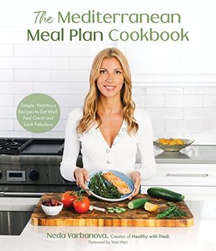 portada The Mediterranean Meal Plan Cookbook: Simple, Nutritious Recipes to eat Well, Feel Great and Look Fabulous (en Inglés)