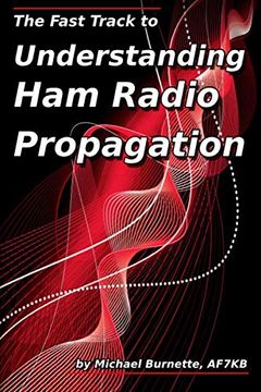 portada The Fast Track to Understanding ham Radio Propagation (in English)