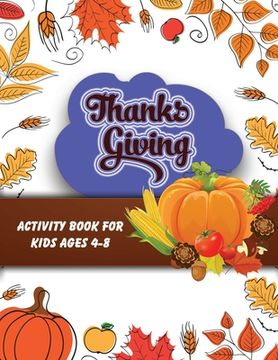 portada Thanksgiving activity book for kids ages 4-8: Large Pring Thanksgiving Coloring Book For Kids Age 4-8, Amazing Gift For Kids At Thanksgiving Day (en Inglés)
