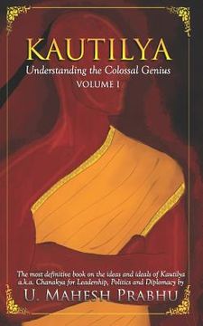 portada Kautilya: Understanding the Colossal Genius (Volume 1) (en Inglés)