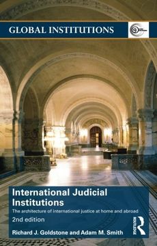 portada International Judicial Institutions: The Architecture of International Justice at Home and Abroad (Global Institutions) (en Inglés)