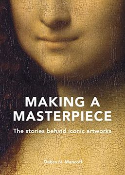 portada Making a Masterpiece: The Stories Behind Iconic Artworks (in English)