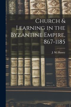 portada Church & Learning in the Byzantine Empire, 867-1185 (in English)