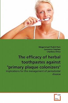 portada the efficacy of herbal toothpastes against "primary plaque colonizers" (en Inglés)