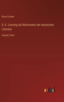 portada G. E. Lessing als Reformator der deutschen Literatur: Zweiter Theil