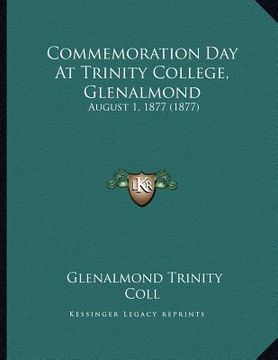 portada commemoration day at trinity college, glenalmond: august 1, 1877 (1877) (en Inglés)