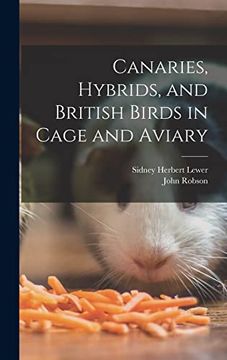 portada Canaries, Hybrids, and British Birds in Cage and Aviary (en Inglés)