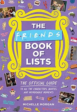 portada The Friends Book of Lists: The Official Guide to all the Characters, Quotes, and Memorable Moments (en Inglés)