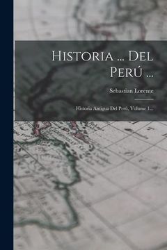 portada Historia.   Del Perú.    Historia Antigua del Perú, Volume 1.