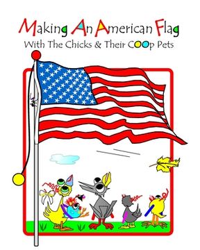 portada Making An American Flag: With The Chicks And Their Coop Pets (en Inglés)