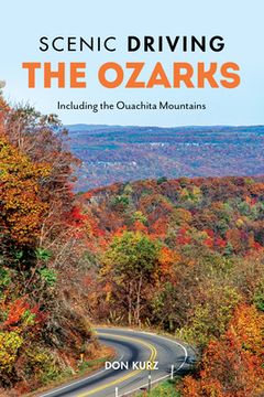 portada Scenic Driving the Ozarks: Including the Ouachita Mountains (en Inglés)