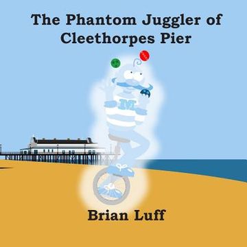 portada The Phantom Juggler of Cleethorpes Pier (en Inglés)