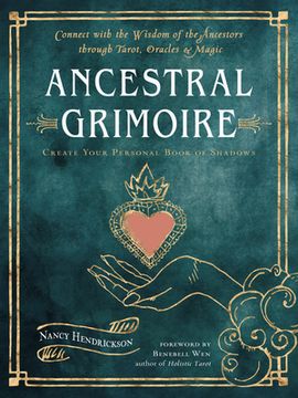portada Ancestral Grimoire: Connect With the Wisdom of the Ancestors Through Tarot, Oracles, and Magic 