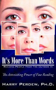 portada it's more than words - reading people from the outside in: the astonishing power of face reading (en Inglés)