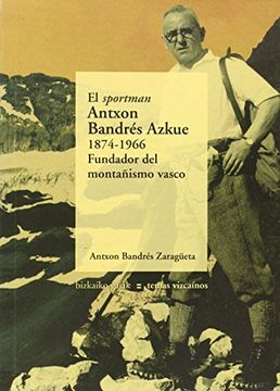 portada Sportman Antxon Bandres Azkue, el (1874-1966) (Bizkaiko Gaiak Temas Vizcai) (in Spanish)