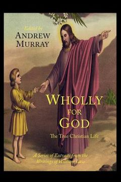 portada Wholly for God: The True Christian Life: A Series of Extracts from the Writings of William Law