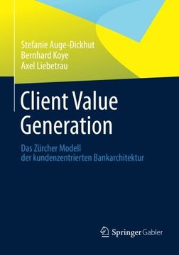 portada Client Value Generation: Das Zürcher Modell der Kundenzentrierten Bankarchitektur (en Alemán)