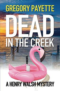 portada Dead in the Creek: 6 (Henry Walsh Private Investigator) (in English)