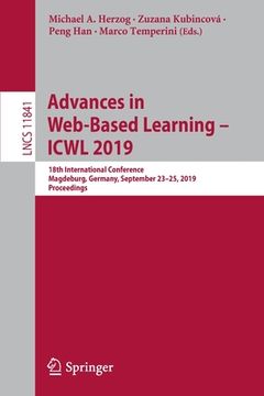 portada Advances in Web-Based Learning - Icwl 2019: 18th International Conference, Magdeburg, Germany, September 23-25, 2019, Proceedings (en Inglés)