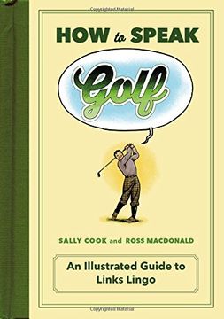 portada How to Speak Golf: An Illustrated Guide to Links Lingo (How to Speak Sports) (in English)